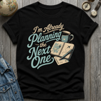 Planning Next One T-Shirt