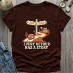 Every Detour has a Story T-Shirt
