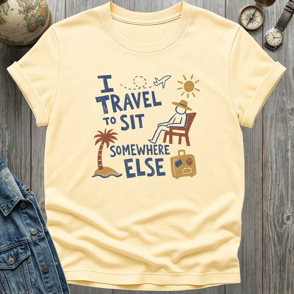 Travel to Sit T-Shirt