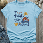 Better Mornings T-Shirt