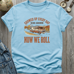 Now We Roll T-Shirt