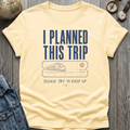 Planned Trip T-Shirt