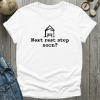 Next Rest Stop Soon? T-Shirt