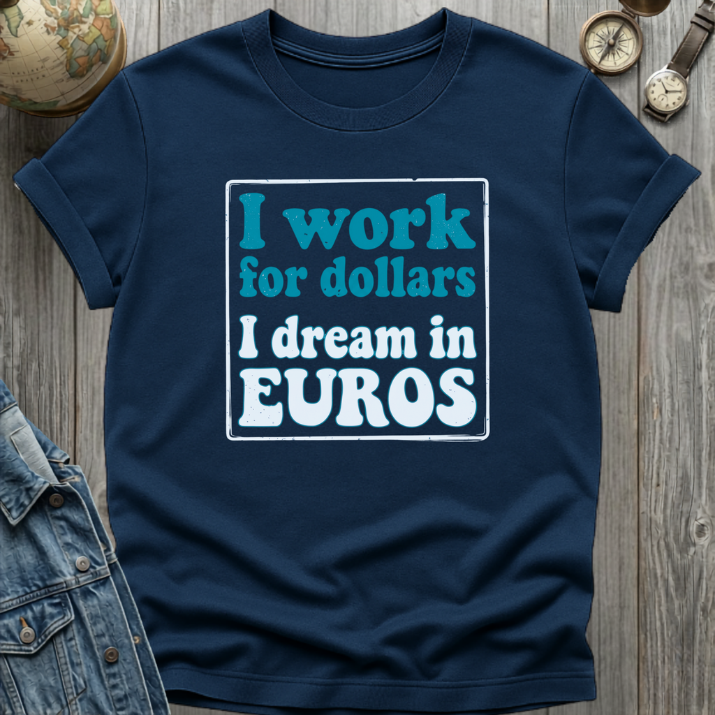 Work for Dollars T-Shirt