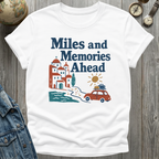 Miles and Memories Ahead T-Shirt