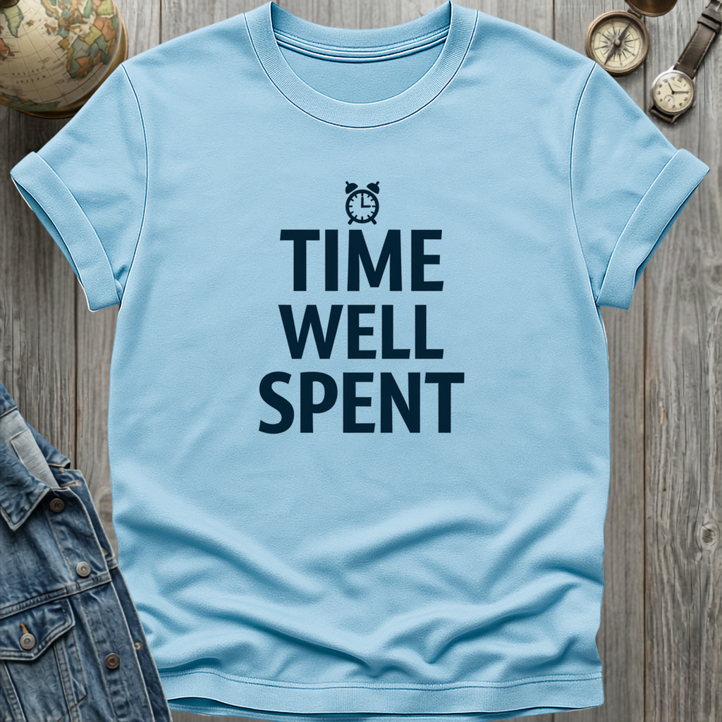 Time Well Spent T-Shirt