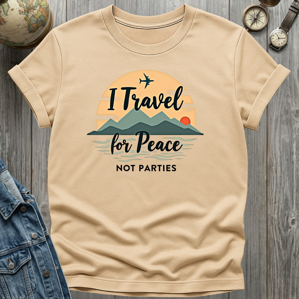 Travel For Peace Not Parties T-Shirt