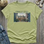 Finally Still T-Shirt
