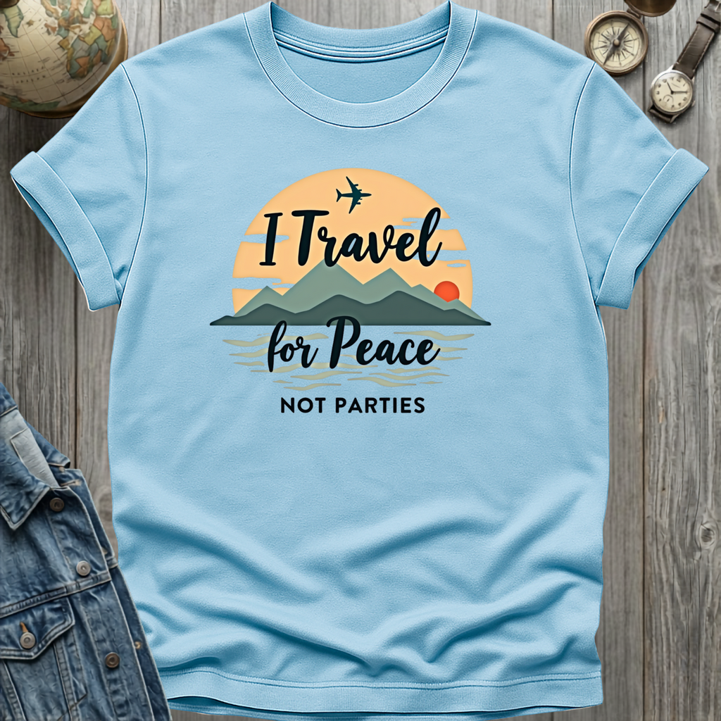 Travel For Peace Not Parties T-Shirt