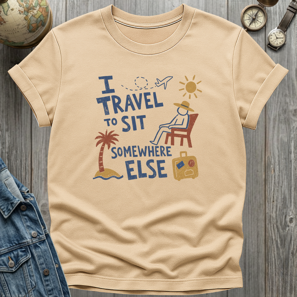 Travel to Sit T-Shirt