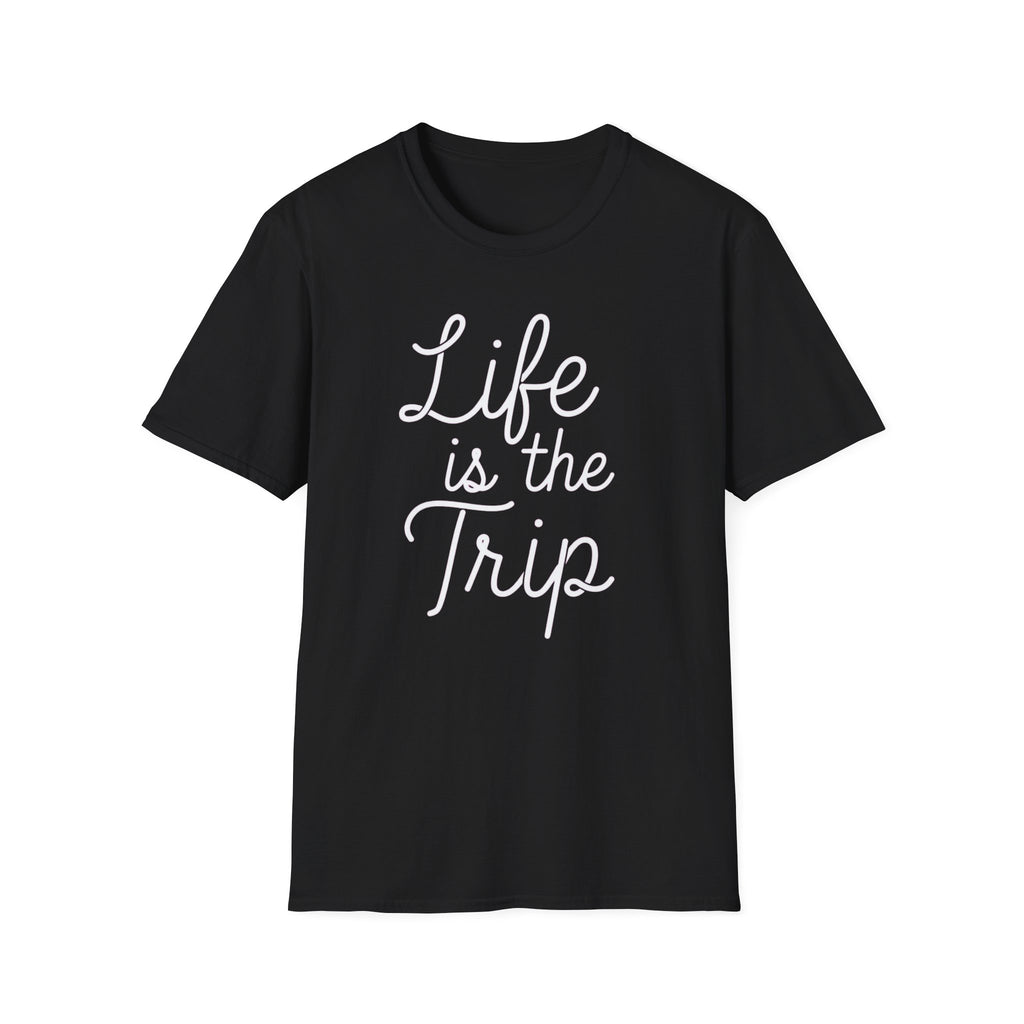 Life is the Trip T-Shirt