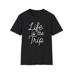 Life is the Trip T-Shirt