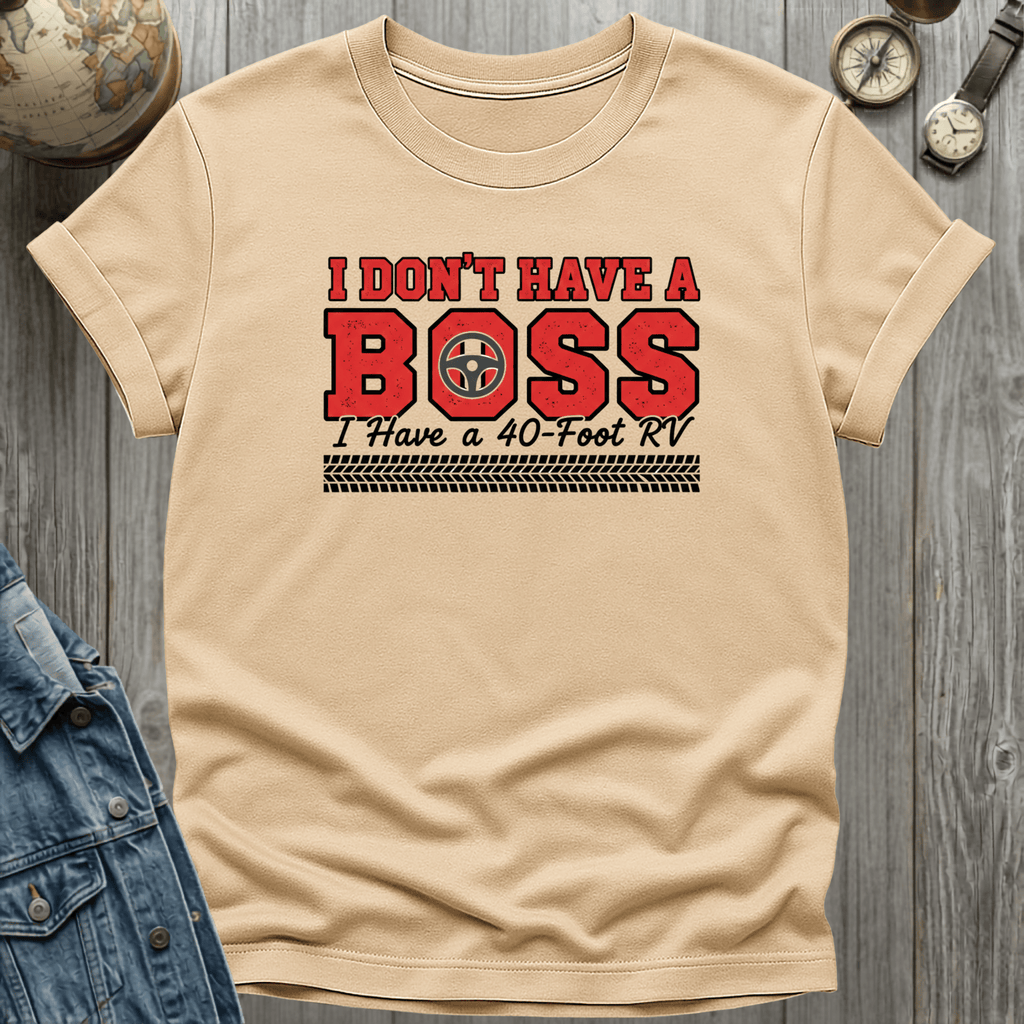 I Dont Have a Boss T-Shirt