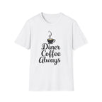 Diner Coffee Always T-Shirt