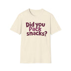 Did You Pack Snacks? T-Shirt
