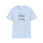 Just Keep Going T-Shirt