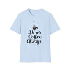 Diner Coffee Always T-Shirt