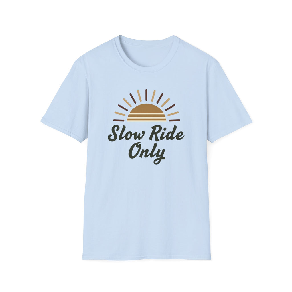 Slow Ride Only T-Shirt