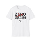 Zero Meetings Scheduled T-Shirt