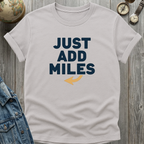 Just Add Miles T-Shirt