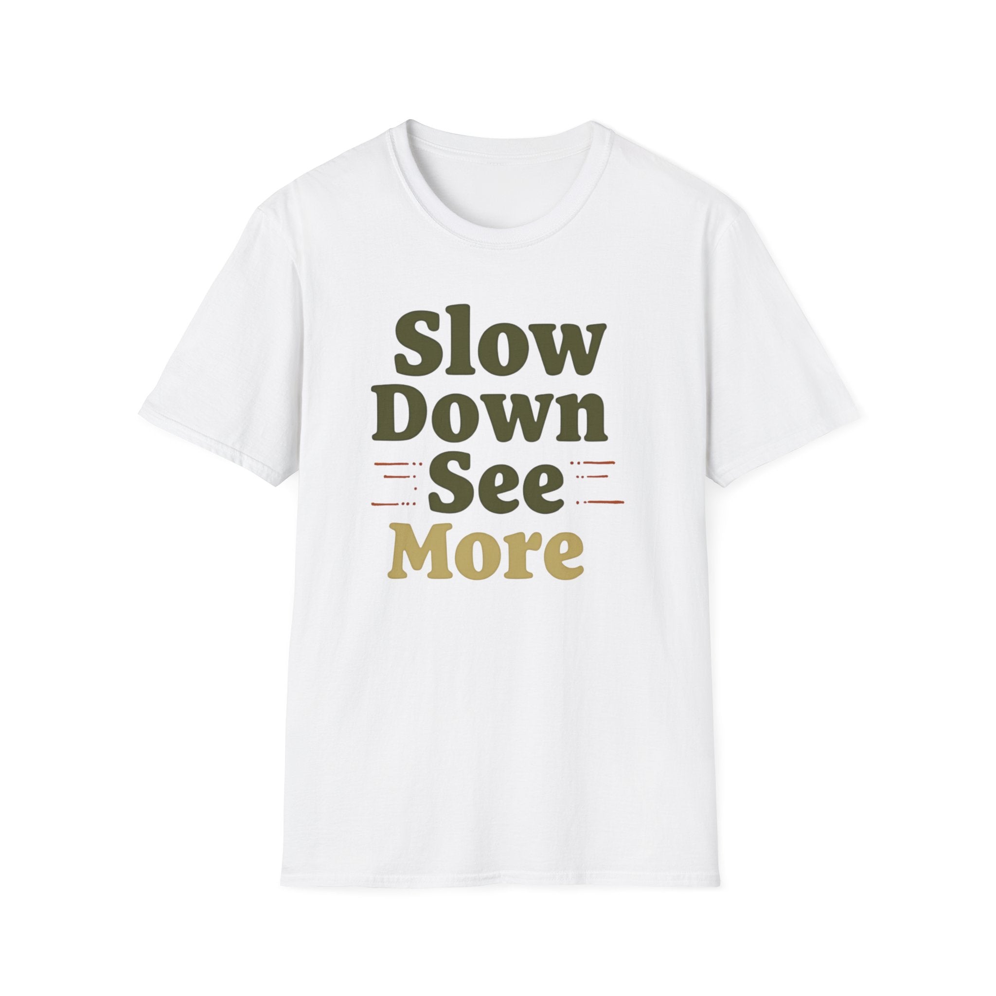 Slow Down See More T-Shirt