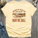 Now We Roll T-Shirt