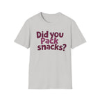 Did You Pack Snacks? T-Shirt