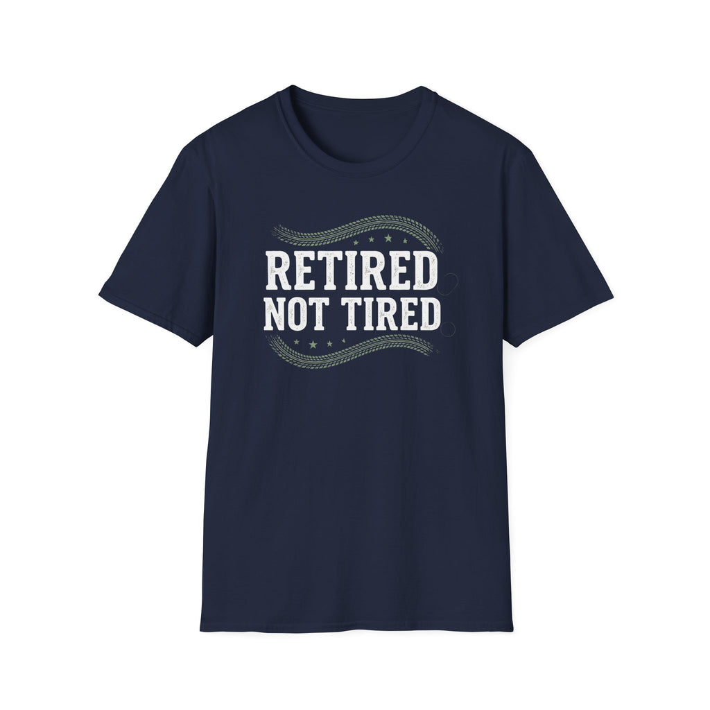 Retired Not Tired T-Shirt