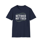 Retired Not Tired T-Shirt