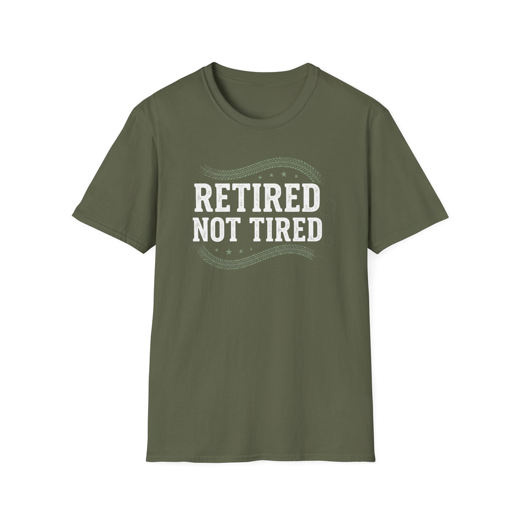 Retired Not Tired T-Shirt