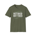 Retired Not Tired T-Shirt