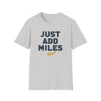 Just Add Miles T-Shirt