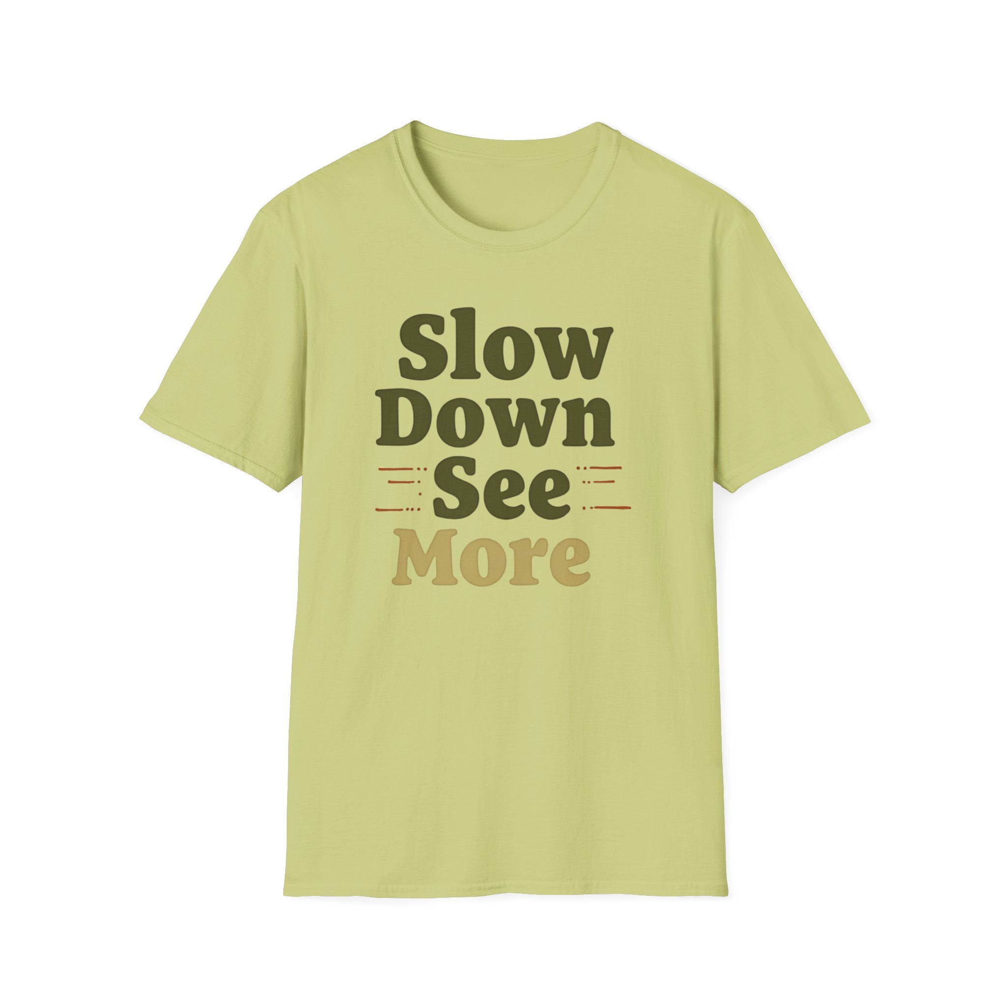 Slow Down See More T-Shirt