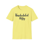 Unscheduled and Happy T-Shirt