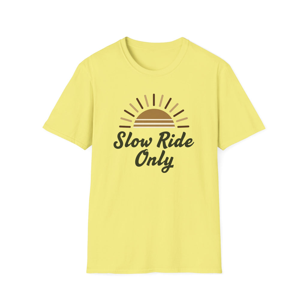 Slow Ride Only T-Shirt