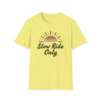 Slow Ride Only T-Shirt