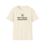 Next Stop. Anywhere. T-Shirt