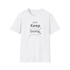 Just Keep Going T-Shirt