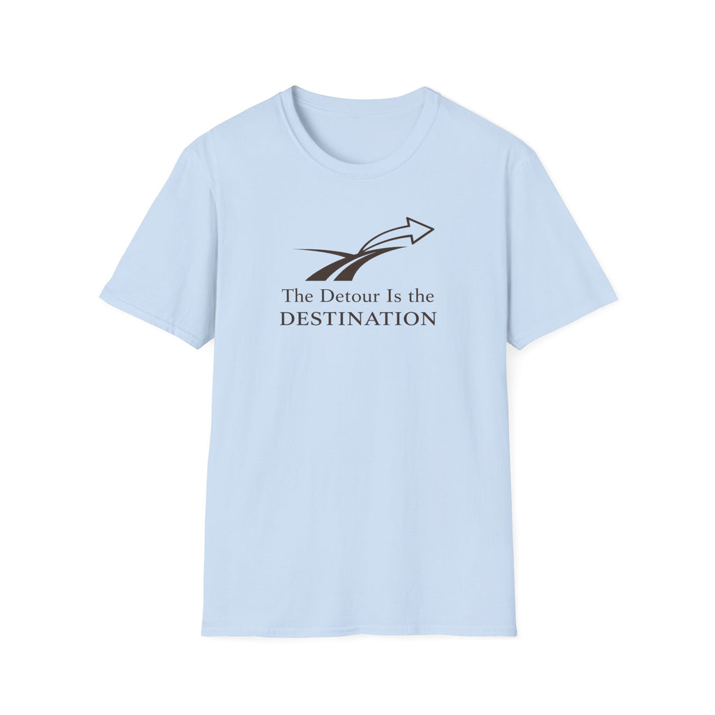 The Detour is the Destination T-Shirt