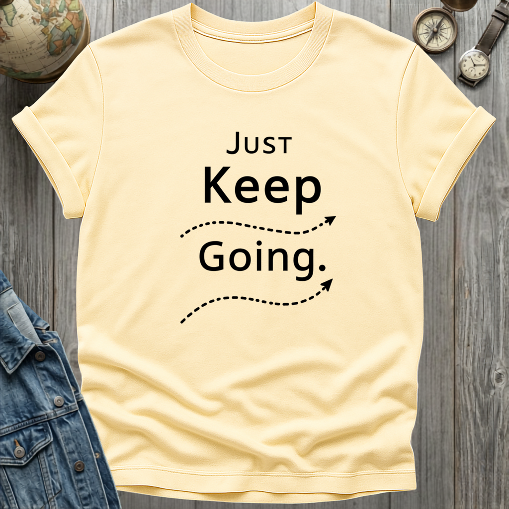Just Keep Going T-Shirt