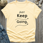 Just Keep Going T-Shirt