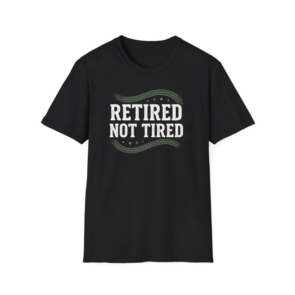 Retired Not Tired T-Shirt
