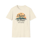 Travel For Peace Not Parties T-Shirt
