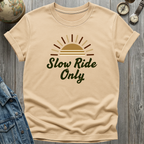 Slow Ride Only T-Shirt