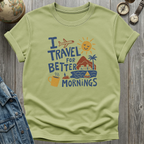 Better Mornings T-Shirt