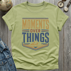 Moments Over Things Peaks T-Shirt