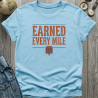 Earned Every Mile T-Shirt