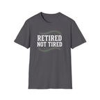 Retired Not Tired T-Shirt