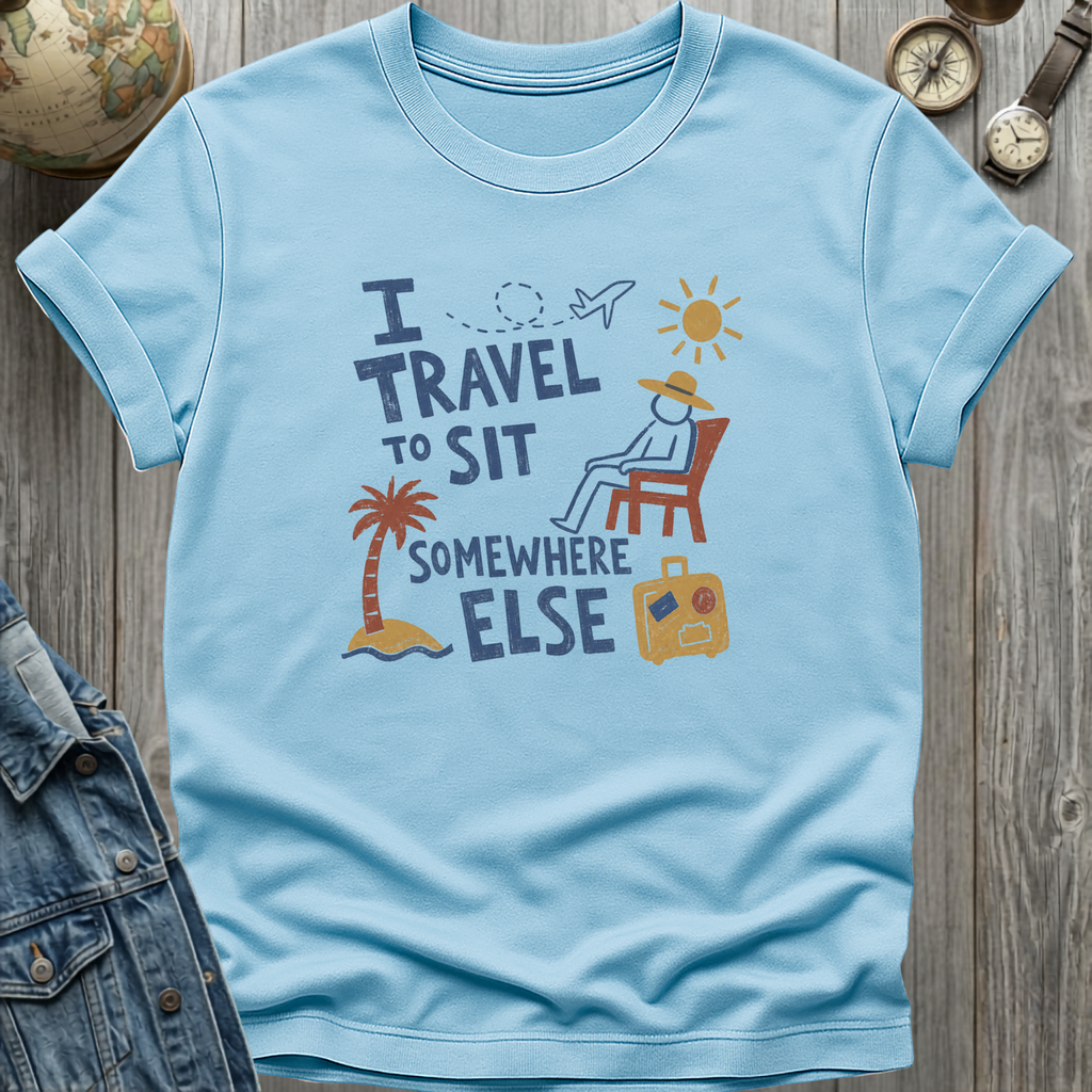 Travel to Sit T-Shirt