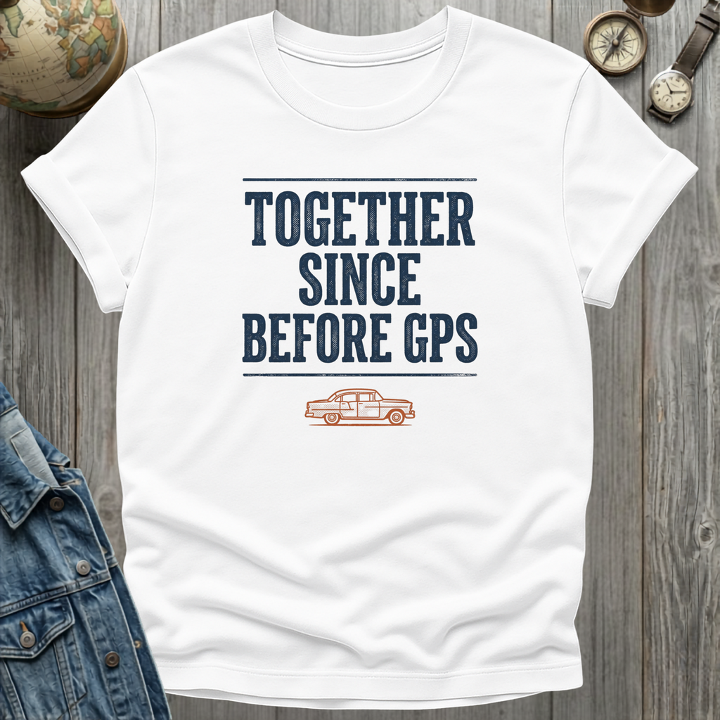 Before GPS T-Shirt